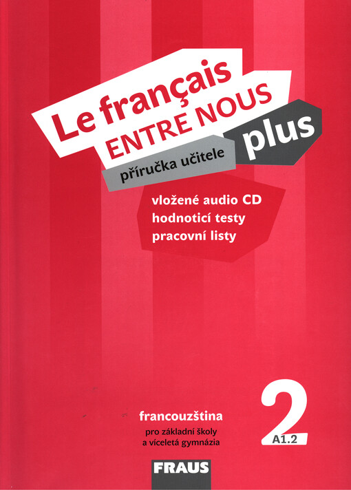 Le francais ENTRE NOUS plus 2 učitelská příručka - Nováková Sylva, Kolmanová Jana, Geffroy-Konštacký Daniele,Táborská Jana