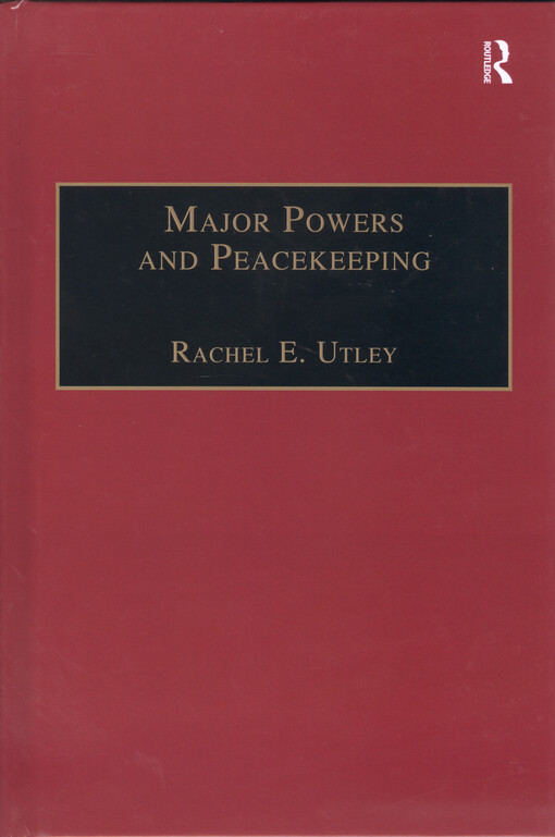 Major powers and peacekeeping : perspectives, priorities and the challenges of military intervention
