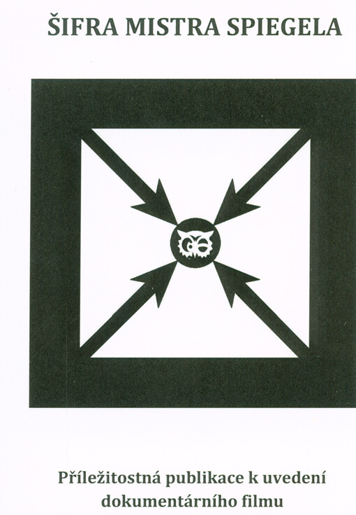 Šifra mistra Spiegela : příležitostná publikace k uvedení dokumentárního filmu