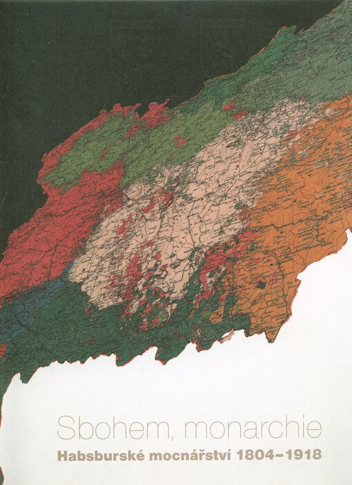 Sbohem monarchie , Habsburské mocnářství 1804 - 1918