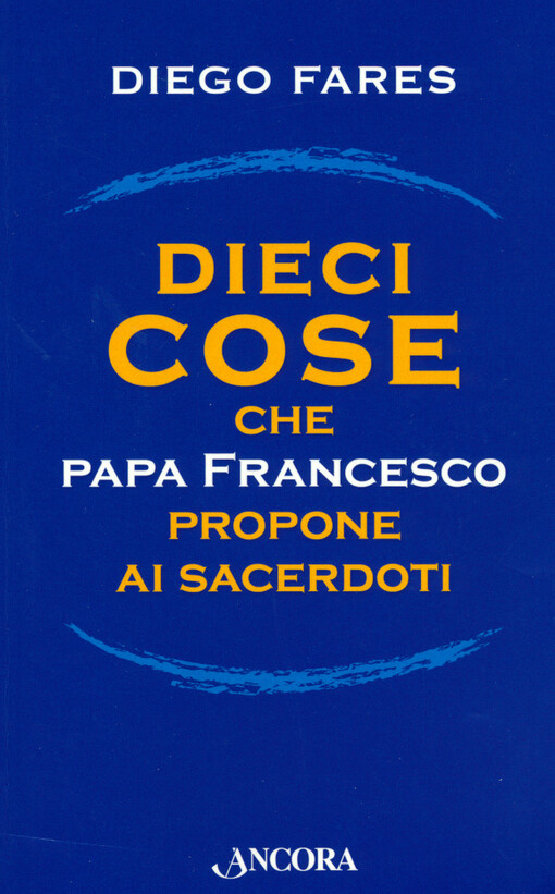 Dieci cose che papa Francesco propone ai sacerdoti