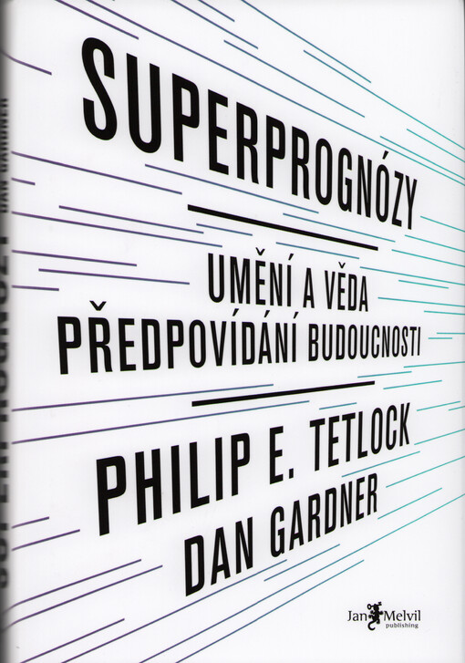 Superprognózy : umění a věda předpovídání budoucnosti