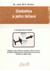 Diabetes a jeho léčení s recepty Ilse Gutjahr : zlepšení stavu látkové výměny, méně inzulínu, už žádné tablety pomocí plnohodnotné potravy bohaté na vitální látky  (odkaz v elektronickém katalogu)