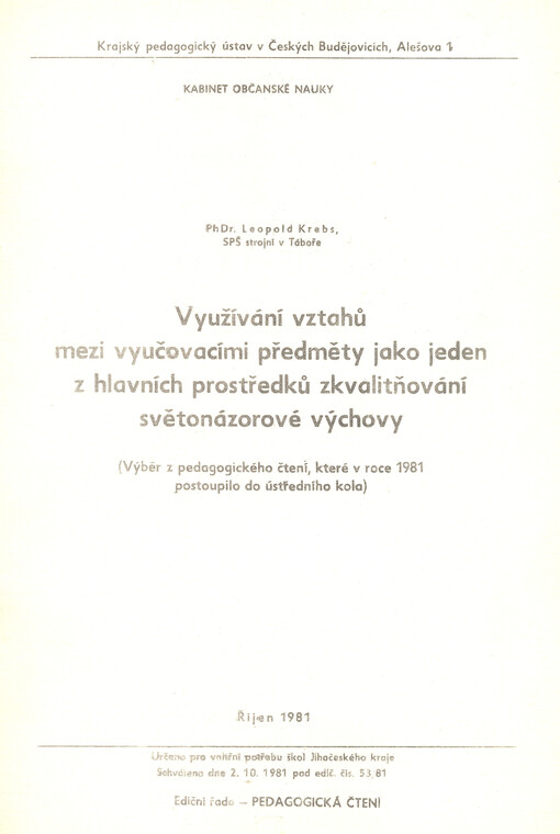 Využívání vztahů mezi vyučovacími předměty jako jeden z hlavních prostředků zkvalitňování světonázorové výchovy : (výběr z pedagogického čtení, které v roce 1981 postoupilo do ústředního kola)