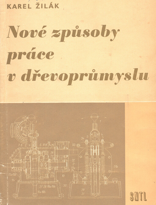 Nové způsoby práce v dřevoprůmyslu :Určeno pracujícím v záv. [spotřebního] prům. a les., v dřevozpracujících záv. a družstvech