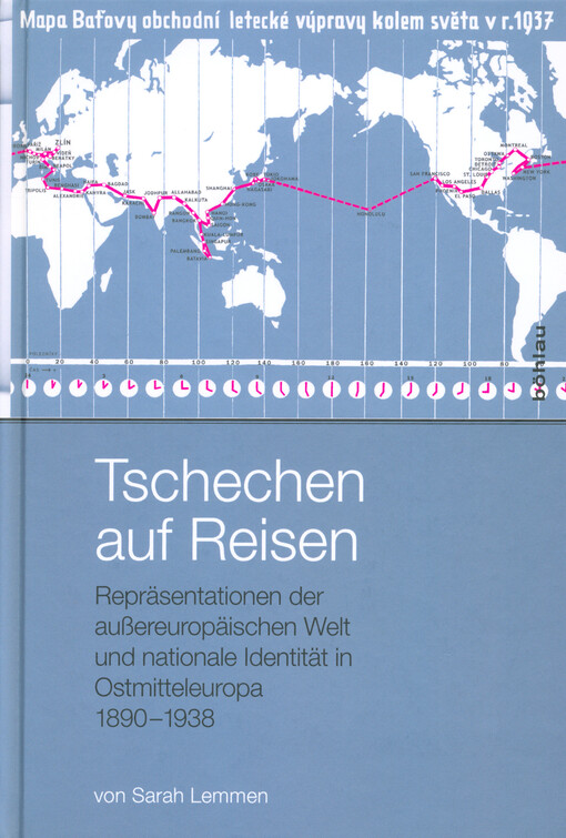 Tschechen auf Reisen : Repräsentationen der außereuropäischen Welt und nationale Identität in Ostmitteleuropa 1890-1938