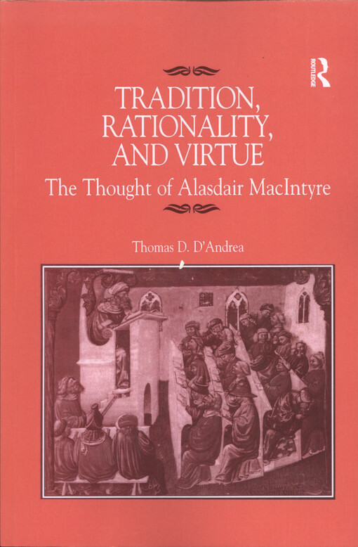 Tradition, rationality, and virtue : the thought of Alasdair MacIntyre