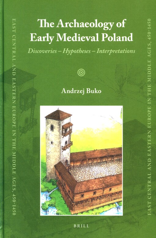The archaeology of early medieval Poland :discoveries - hypotheses - interpretations