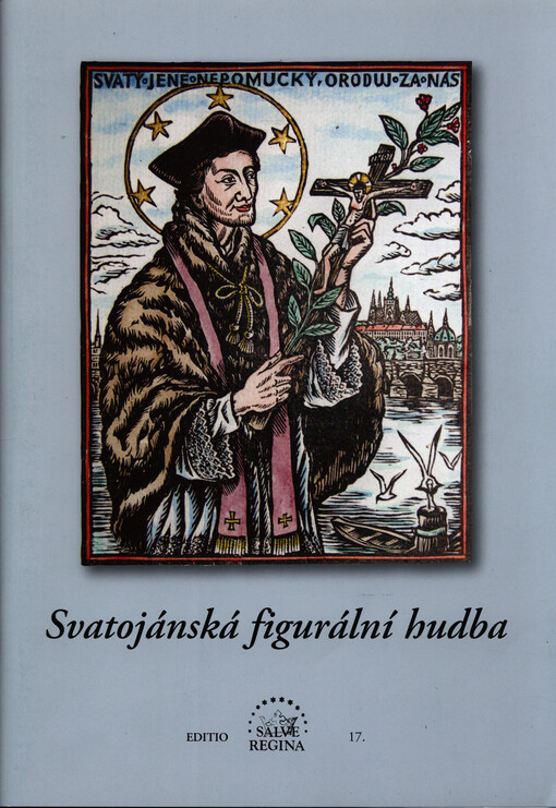 Svatojánská figurální hudba (nejstarší moteta a árie ke cti sv. Jana Nepomuckého) : pramenná edice hudební i textová