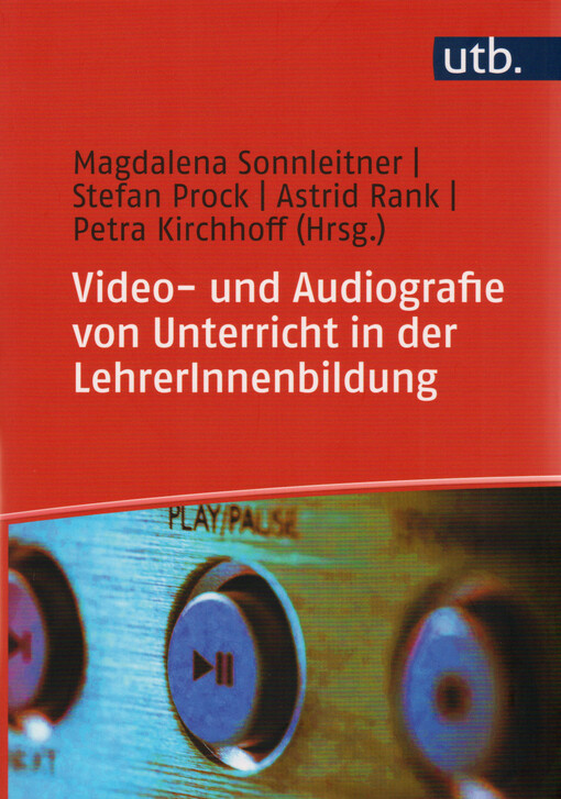 Video- und Audiografie von Unterricht in der LehrerInnenbildung : Planung und Durchführung aus methodologischer, technisch-organisatorischer, ethisch-datenschutzrechtlicher und inhaltlicher Perspektive