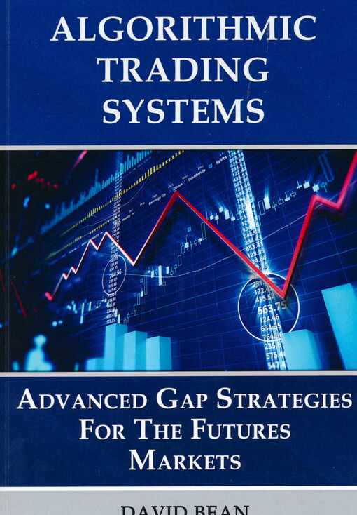 Algorithmic trading systems : advanced gap strategies for the futures markets
