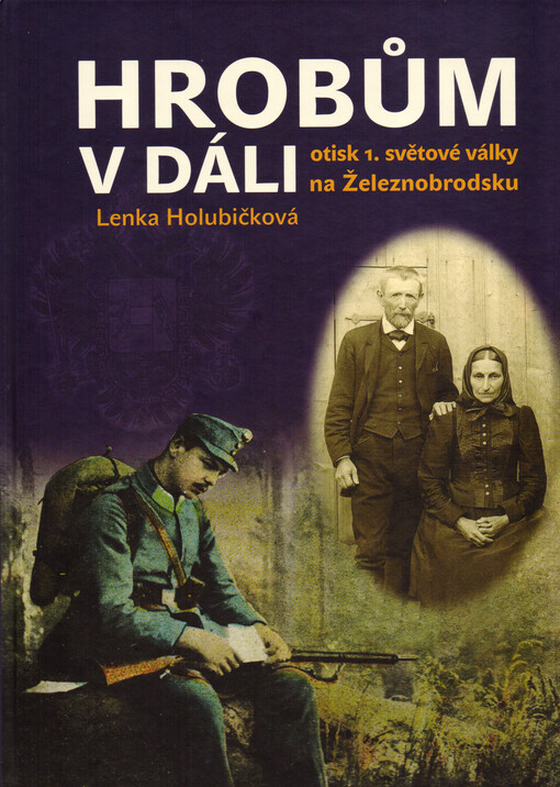 Hrobům v dáli : otisk první světové války na Železnobrodsku