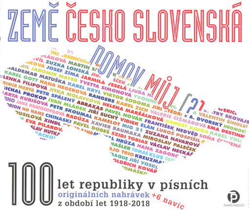 Země československá, kde domov můj : 100 let republiky v písních