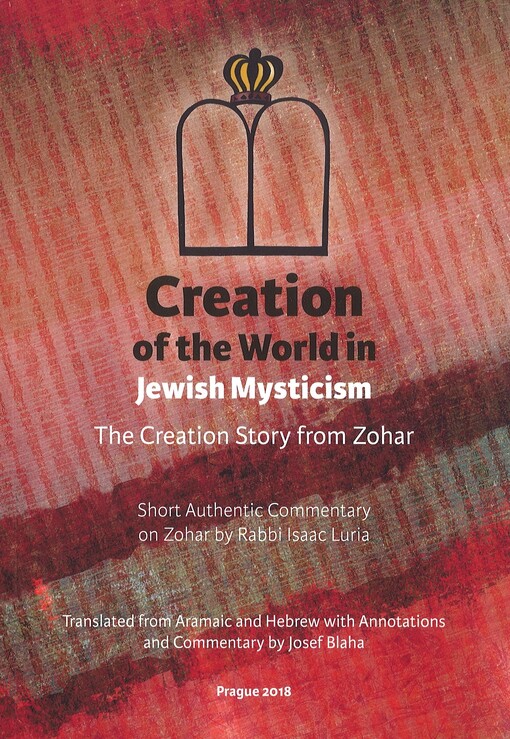 Creation of the world in the Jewish mysticism : the creation story from Zohar : short authentic commentary on Zohar by Rabbi Isaac Luria