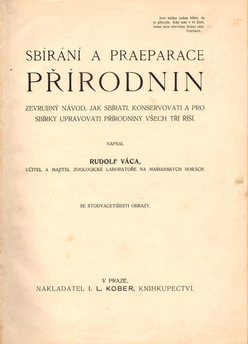 Sbírání a praeparace přírodnin :zevrubný návod, jak sbírati, konservovati a pro sbírky upravovati přírodniny všech tří říší
