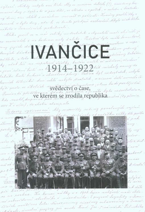 Ivančice 1914-1922 : svědectví o čase, ve kterém se zrodila republika