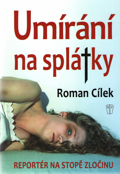 Umírání na splátky : reportér na stopě zločinu