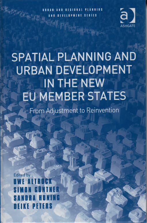 Spatial planning and urban development in the new EU members states : from adjustment to reinvention