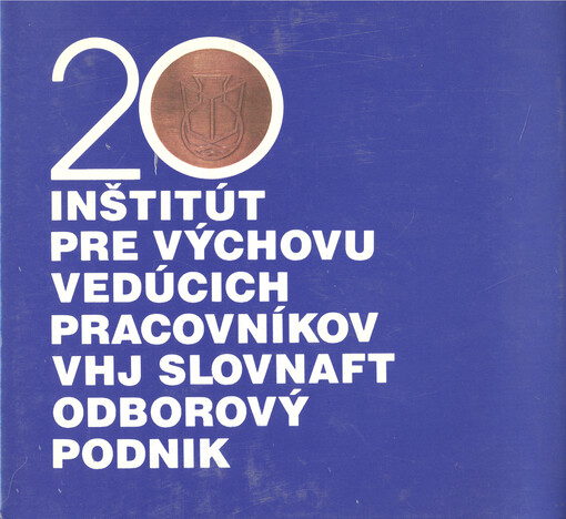 20 : Inštitút pre výchovu vedúcich pracovníkov VHJ Slovnaft, odborový podnik