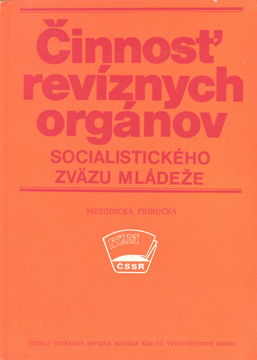 Činnosť revíznych orgánov Socialistického zväzu mládeže : (schválené na 15. zasadnutí ÚRK SZM dňa 11. decembra 1985)