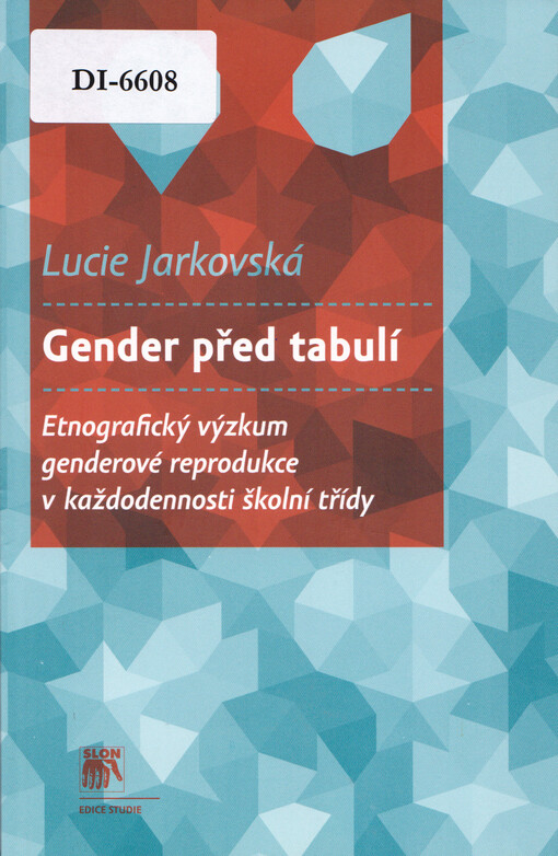 Gender před tabulí : etnografický výzkum genderové reprodukce v každodennosti školní třídy
