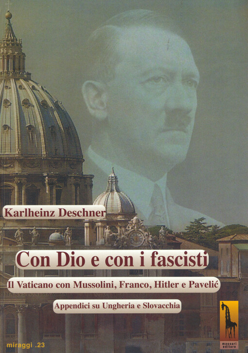 Con Dio e con i fascisti : il Vaticano alleato con Mussolini, Franco, Hitler e Pavelić