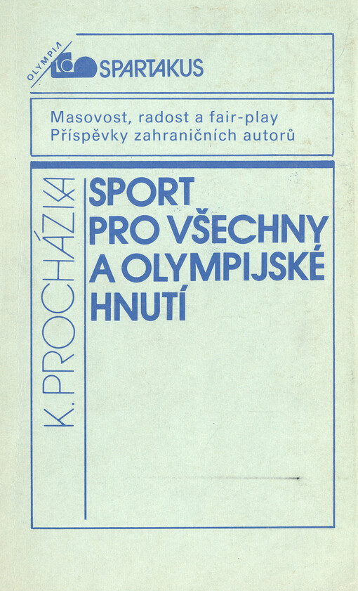 Sport pro všechny a olympijské hnutí : masovost, radost a fair-play : příspěvky zahraničních autorů