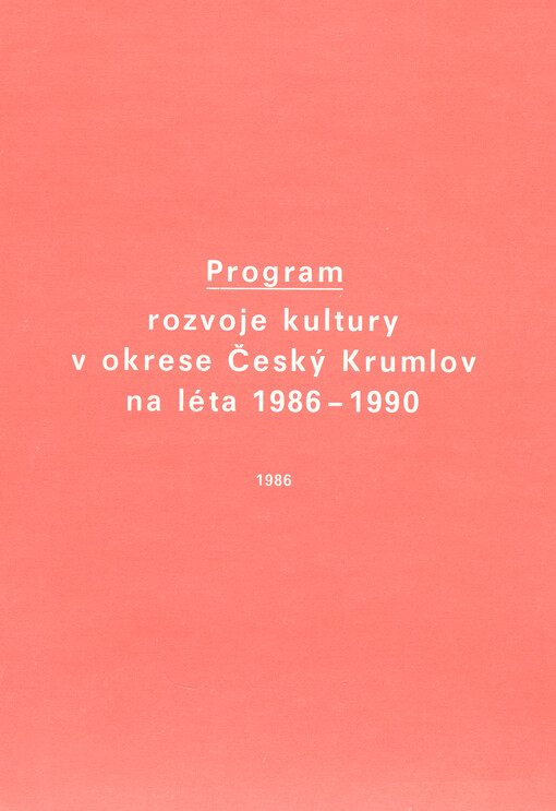 Program rozvoje kultury v okrese Český Krumlov na léta 1986-1990