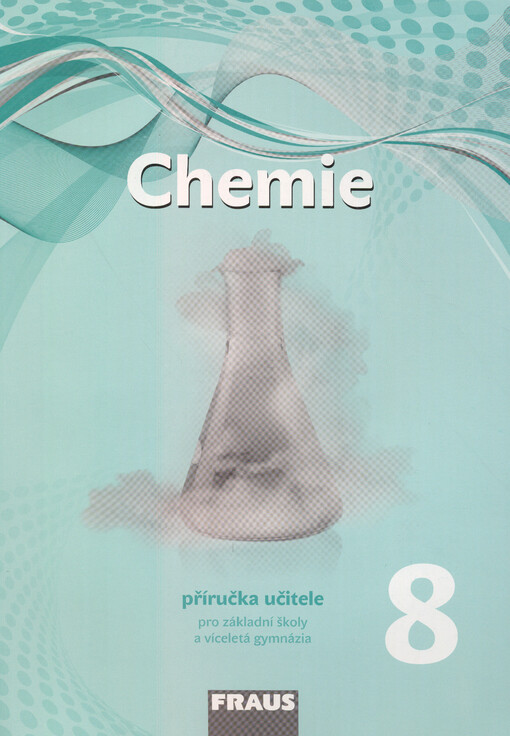 Chemie 8 – nová generace Přiručka pro učitele - Doulík Pavel, Škoda Jiří, Milan Šmídl, Ivana Pelikánová