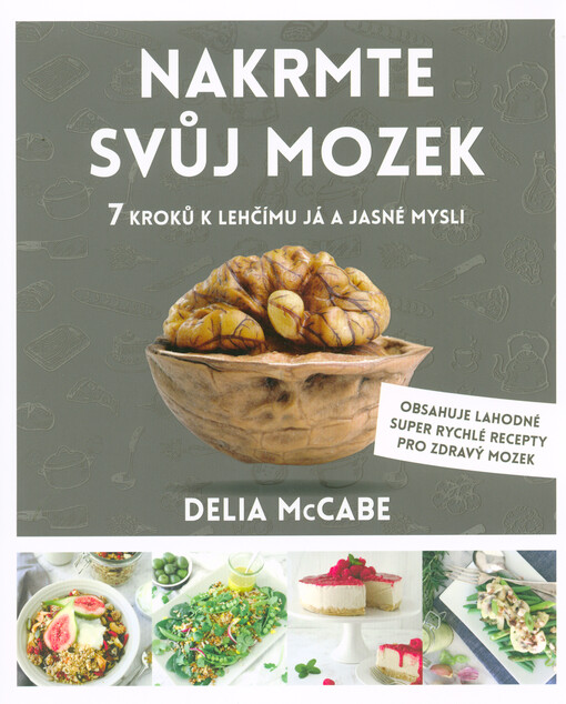 Nakrmte svůj mozek : 7 kroků k lehčímu já a jasné mysli