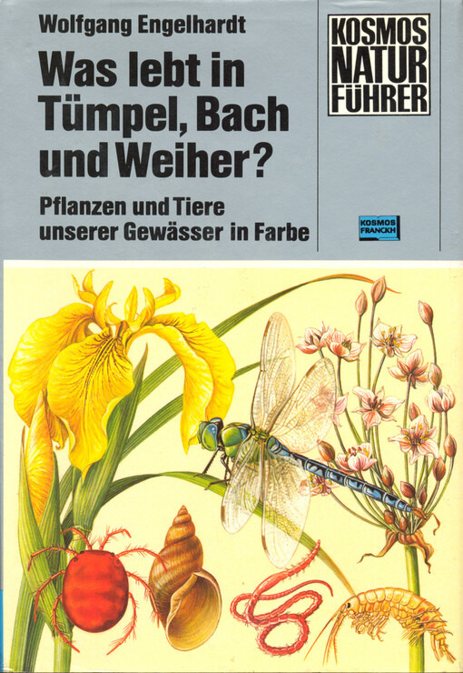 Was lebt in Tümpel, Bach und Weiher? : Pflanzen und Tiere unserer Gewässer in Farbe : eine Einführung in der Lehre vom Leben der Binnengewässer
