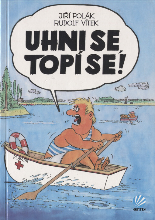 Uhni se, topí se!: plavčické humoresky z dob totalitních i sametově revolučních