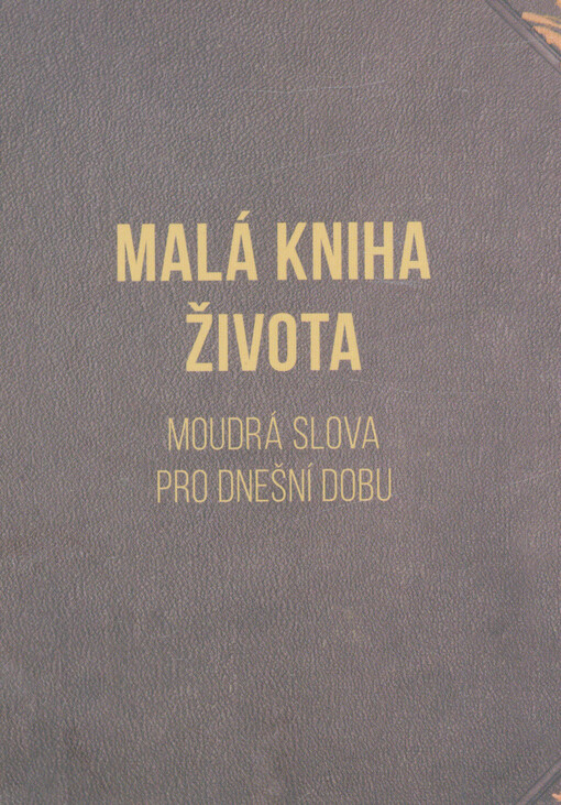 Malá kniha života - Moudrá slova pro dnešní dobu
