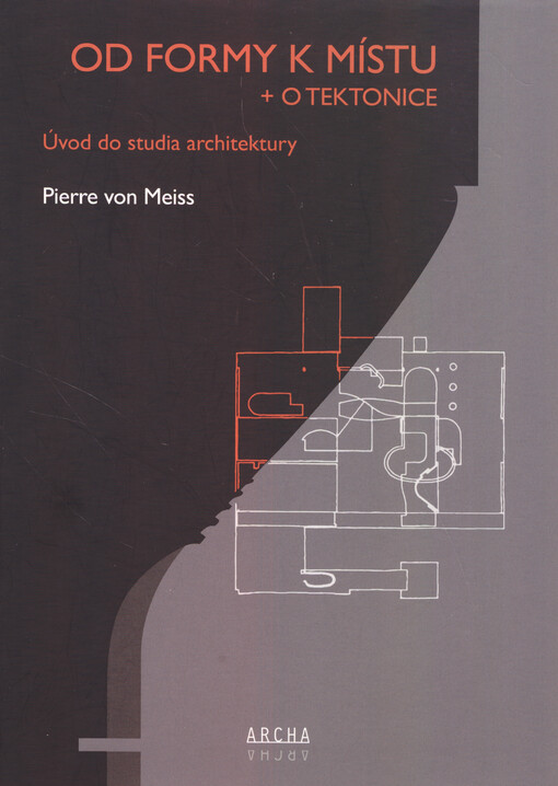 Od formy k místu : úvod do studia architektury ; + O tektonice : úvod do studia architektury