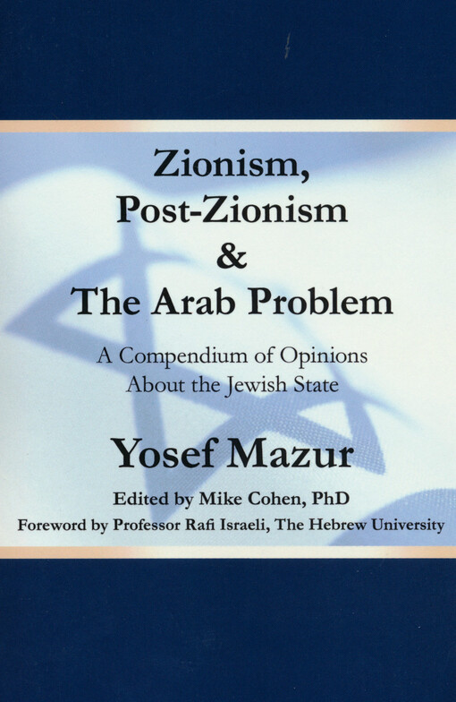 Zionism, post-zionism & the Arab problem : a compendium of opinions about the Jewish state
