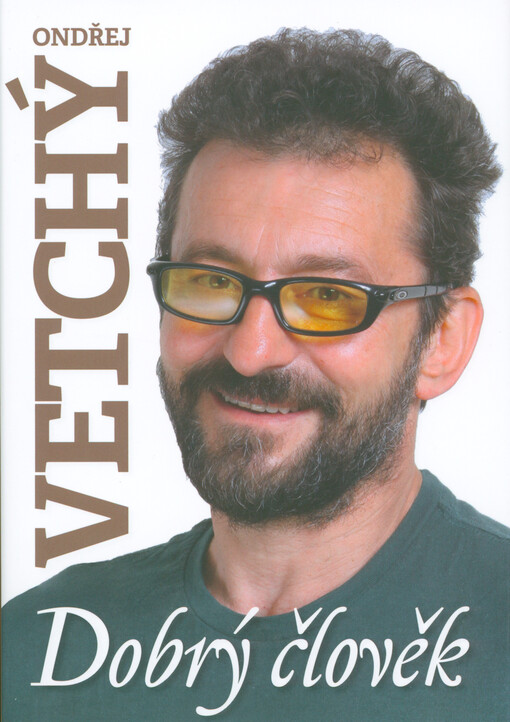 Dobrý člověk Ondřej Vetchý