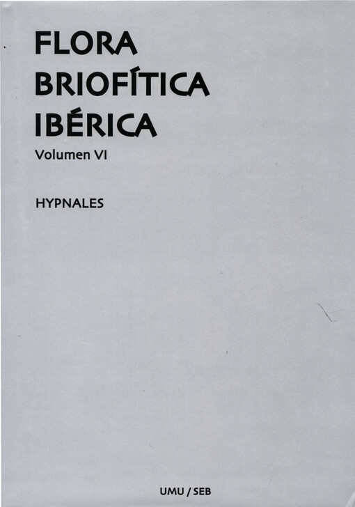 Flora briofítica ibérica. Volumen VI, Hypnales: Fabroniaceae, Leskeaceae, Pterigynandraceae, Thuidiaceae, Calliergonaceae, Amblystegiaceae, Brachytheciaceae, Lembophyllaceae, Entodontaceae, Sematophyllaceae, Plagiotheciaceae, Hypnaceae, Hylocomiaceae, Pyl