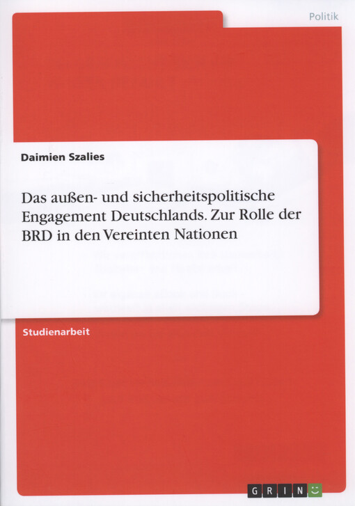 Das außen- und sicherheitspolitische Engagement Deutschland : zur Rolle der BRD in der Vereinten Nationen