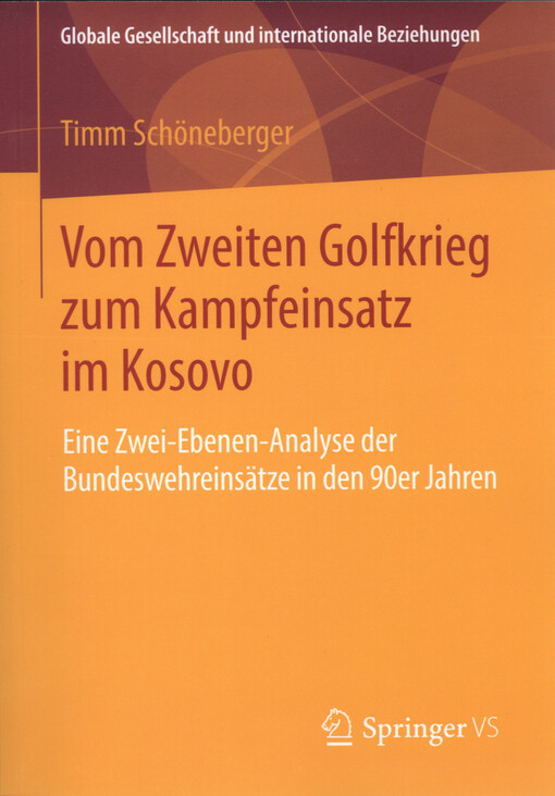 Vom Zweiten Golfkrieg zum Kampfeinsatz im Kosovo : eine Zwei-Ebenen-Analyse der Bundeswehreinsätze in den 90er Jahren