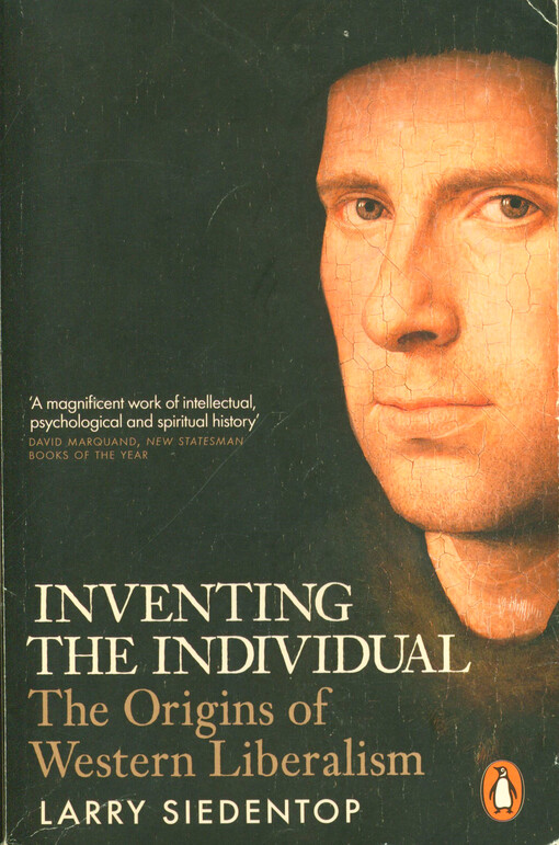 Inventing the individual : the origins of Western liberalism