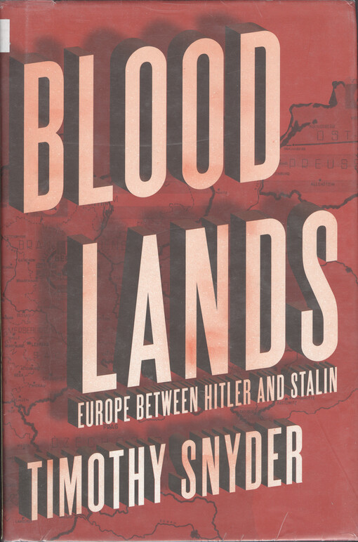 Bloodlands : Europe between Hitler and Stalin