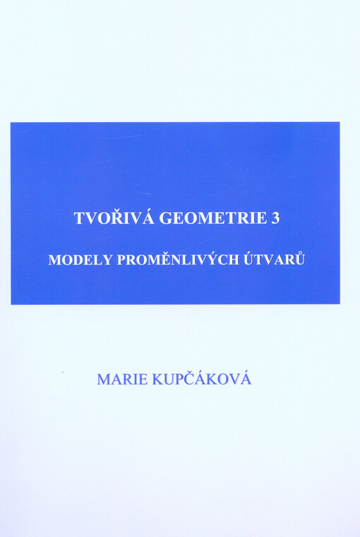 Tvořivá geometrie. 3, Modely proměnlivých útvarů