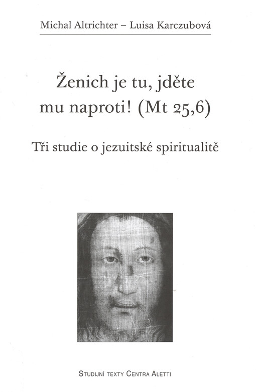 Ženich je tu, jděte mu naproti! (Mt 25,6)