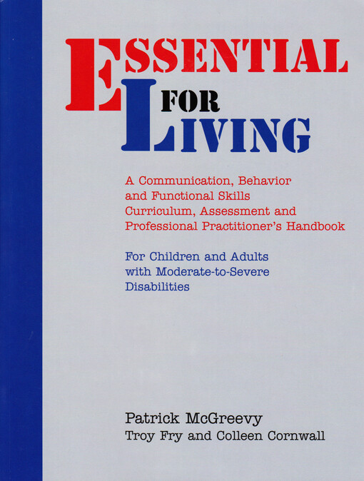 Essential for living : a communication, behavior and functional skills curriculum, assessment and professional practitioner's handbook : for children and adults with moderate-to-severe disabilities