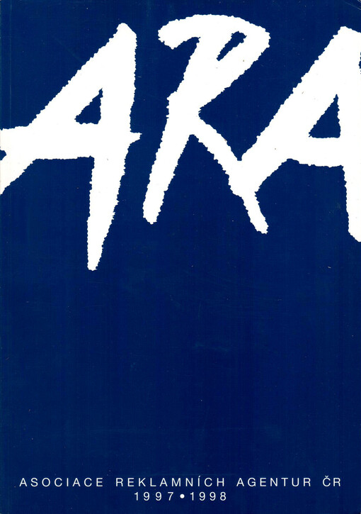 Ročenka Asociace reklamních agentur ČR ... = Yearbook of the Association of Advertising Agencies ...