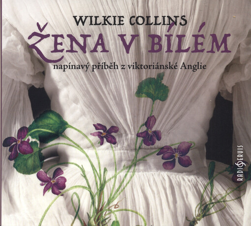 Žena v bílém : napínavý příběh z viktoriánské Anglie