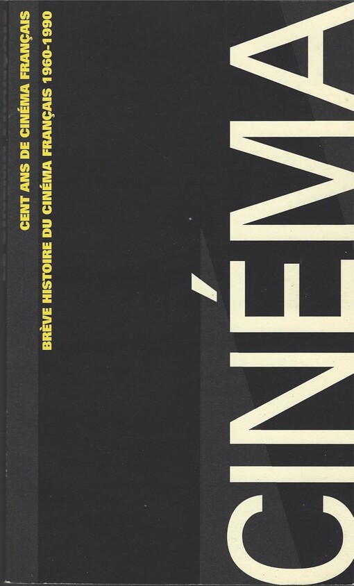 Le cinéma français :cent ans de cinéma français : brève histoire du cinéma français 1960-1990