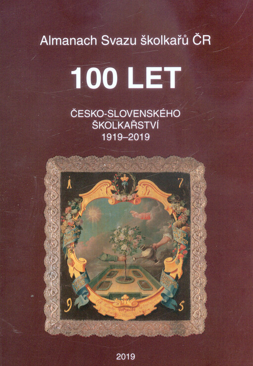 100 let česko-slovenského školkařství 1919-2019 : Almanach Svazu školkařů ČR