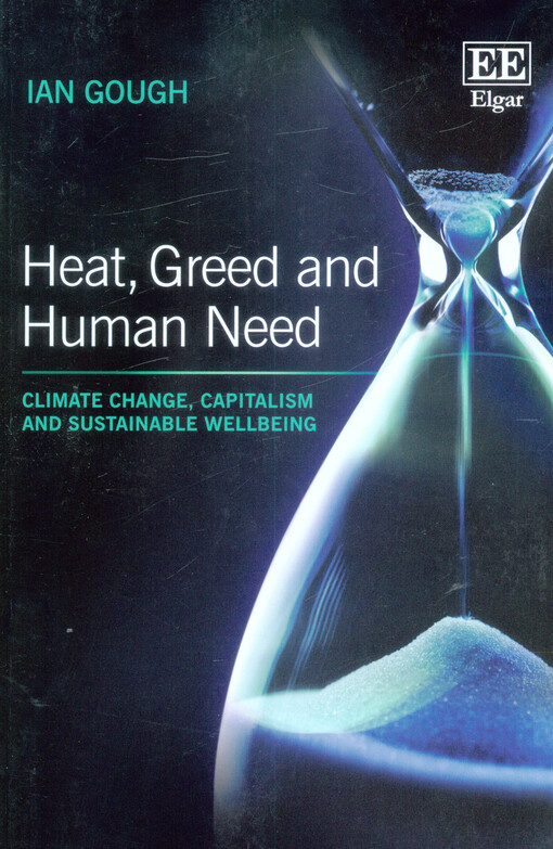 Heat, greed and human need : climate change, capitalism and sustainable wellbeing