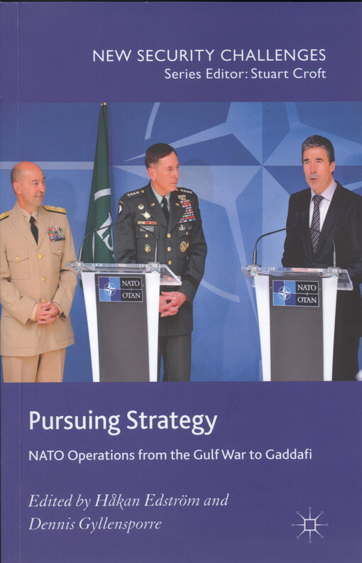 Pursuing strategy : NATO operations from the Gulf War to Gaddafi